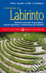 Iniziazione al labirinto: Simbolo universale di guarigione, crescita spirituale e realizzazione dei desideri. E-book. Formato EPUB