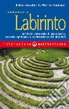 Iniziazione al labirinto: Simbolo universale di guarigione, crescita spirituale e realizzazione dei desideri. E-book. Formato EPUB ebook