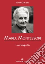 Maria Montessori: Una biografia. E-book. Formato EPUB ebook