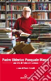 Padre Ulderico Pasquale Magni: Una vita di fede e di scienza. E-book. Formato EPUB ebook di Paola Giovetti