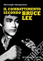 Il combattimento secondo Bruce Lee. E-book. Formato EPUB