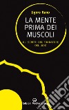 La mente prima dei muscoli: Gli scritti del fondatore del Judo. E-book. Formato EPUB ebook