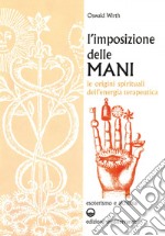 L’imposizione delle mani: Le origini spirituali dell'energia terapeutica. E-book. Formato EPUB ebook