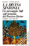 La divina sinfonia: Un messaggio Sufi sull'armonia del pensiero divino. E-book. Formato EPUB ebook di Hazrat Inayat Khan