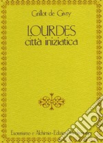 Lourdes: Città iniziatica. E-book. Formato EPUB