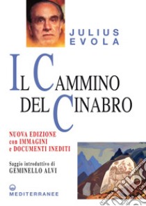 Il cammino del Cinabro: Nuova edizione con immagini e documenti inediti. E-book. Formato PDF ebook di Julius Evola