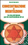 Concentrazione e meditazione. La via più breve per la realizzazione di sé. E-book. Formato EPUB ebook