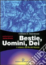 Bestie, Uomini, Dei: Il mistero del Re del Mondo. E-book. Formato EPUB ebook