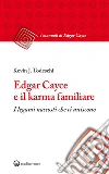 Edgar Cayce e il karma familiare: I legami nascosti che ci uniscono. E-book. Formato EPUB ebook di Kevin J. Todeschi