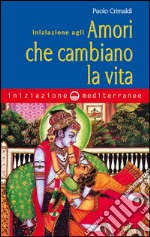 Iniziazione agli amori che cambiano la vita. E-book. Formato EPUB