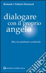 Dialogare con il proprio Angelo: Una via spirituale occidentale. E-book. Formato EPUB ebook