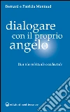 Dialogare con il proprio Angelo: Una via spirituale occidentale. E-book. Formato EPUB ebook di Bernard Montaud