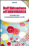 Dall'Abbandono all'Abbondanza: un viaggio oltre le Costellazioni Familiari e la PNL. E-book. Formato EPUB ebook