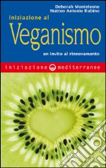 Iniziazione al veganismo: un invito al rinnovamento. E-book. Formato EPUB ebook