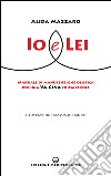 Io e Lei: Manuale di manutenzione olistica per una Va.Gina consapevole. E-book. Formato EPUB ebook di Alida Mazzaro