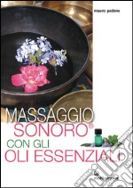 Massaggio sonoro con gli oli essenziali. E-book. Formato EPUB