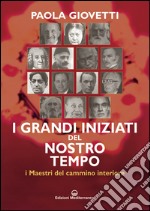 I grandi iniziati del nostro tempo: i maestri del cammino interiore. E-book. Formato EPUB ebook