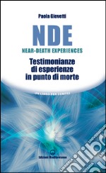 NDE Near-Death Experiences: Testimonianze di esperienze in punto di morte. E-book. Formato EPUB ebook