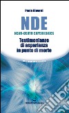 NDE Near-Death Experiences: Testimonianze di esperienze in punto di morte. E-book. Formato EPUB ebook di Paola Giovetti