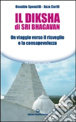 Il Diksha di Sri Bhagavan: Un viaggio verso il risveglio e la consapevolezza. E-book. Formato EPUB ebook