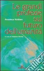 Le grandi profezie sul futuro dell'umanità. E-book. Formato EPUB ebook