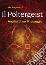 Il poltergeist: analisi di un linguaggio. E-book. Formato EPUB ebook