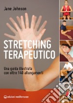 Stretching terapeutico: Una guida illustrata con oltre 140 allungamenti. E-book. Formato EPUB ebook