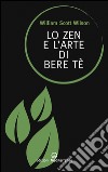 Lo zen e l'arte di bere tè. E-book. Formato EPUB ebook