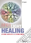 Inner Light Healing: attivare l'autostima e l'autoguarigione. E-book. Formato EPUB ebook