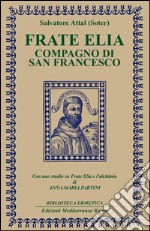 Frate Elia: compagno di San Francesco. E-book. Formato EPUB