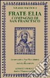 Frate Elia: compagno di San Francesco. E-book. Formato EPUB ebook