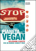 Pianeta Vegan: Riflessioni e ricette per un mondo cruelty free. E-book. Formato EPUB ebook