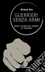 Guerrieri senza armi: Breve storia del karate di Okinawa. E-book. Formato EPUB