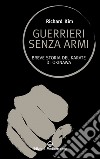 Guerrieri senza armi: Breve storia del karate di Okinawa. E-book. Formato EPUB ebook