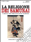 La religione dei Samurai: Filosofia e disciplina ZEN in Cina e Giappone. E-book. Formato EPUB ebook