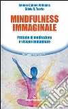 Mindfulness immaginale: pratiche di meditazione e visione immaginale. E-book. Formato EPUB ebook