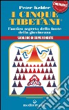 I cinque tibetani: L’antico segreto della fonte di giovinezza. E-book. Formato EPUB ebook