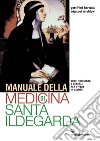 Manuale della medicina di Santa Ildegarda. E-book. Formato EPUB ebook