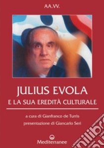 Julius Evola e la sua eredità culturale. E-book. Formato EPUB ebook di AA. VV.