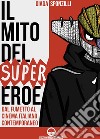 Il mito del supereroe: Dal fumetto al cinema italiano contemporaneo. E-book. Formato EPUB ebook