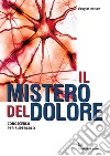 Il mistero del dolore: Conoscerlo per superarlo. E-book. Formato EPUB ebook