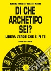 Di che archetipo sei?: libera l'eroe che è in te. E-book. Formato EPUB ebook