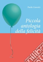 Piccola antologia della felicità. E-book. Formato EPUB ebook