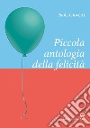 Piccola antologia della felicità. E-book. Formato EPUB ebook di Paola Giovetti
