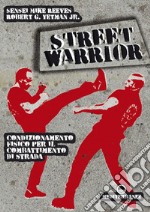 Street Warrior: Condizionamento fisico per il combattimento di strada. E-book. Formato EPUB ebook