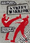 Street Warrior: Condizionamento fisico per il combattimento di strada. E-book. Formato EPUB ebook di Mike Reeves
