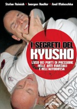 I segreti del Kyusho: L'uso dei punti di pressione nelle arti marziali e nell'autodifesa. E-book. Formato EPUB ebook