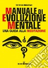 Manuale di evoluzione mentale: una guida alla meditazione. E-book. Formato EPUB ebook