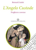 L’Angelo Custode: Preghiere e novene. E-book. Formato EPUB ebook