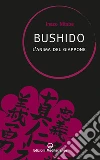 Bushido: l'anima del Giappone. E-book. Formato EPUB ebook di Inazo Nitobe